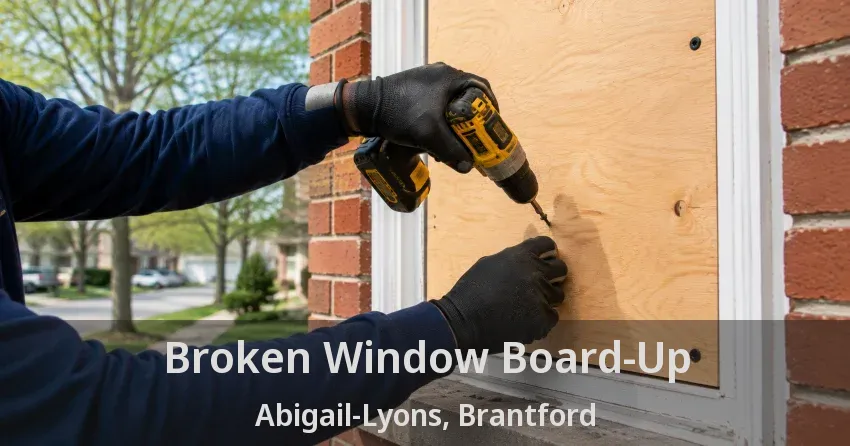 Broken Window Board-Up Abigail-Lyons, Brantford - ON