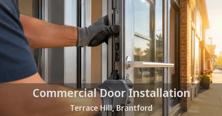 Commercial Door Installation Terrace Hill, Brantford - ON