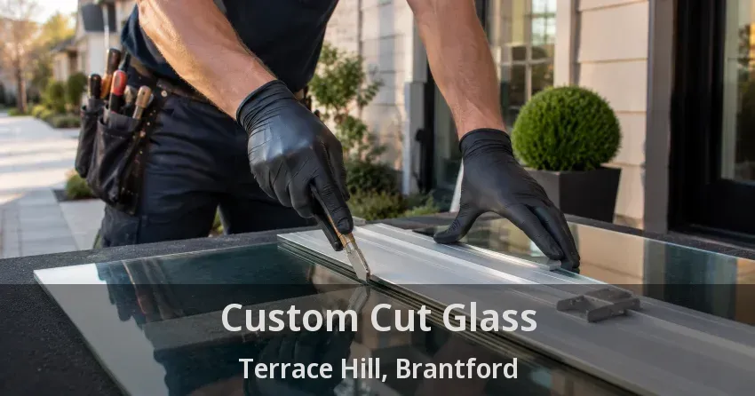 Custom Cut Glass Terrace Hill, Brantford - ON