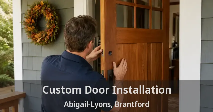 Custom Door Installation Abigail-Lyons, Brantford - ON