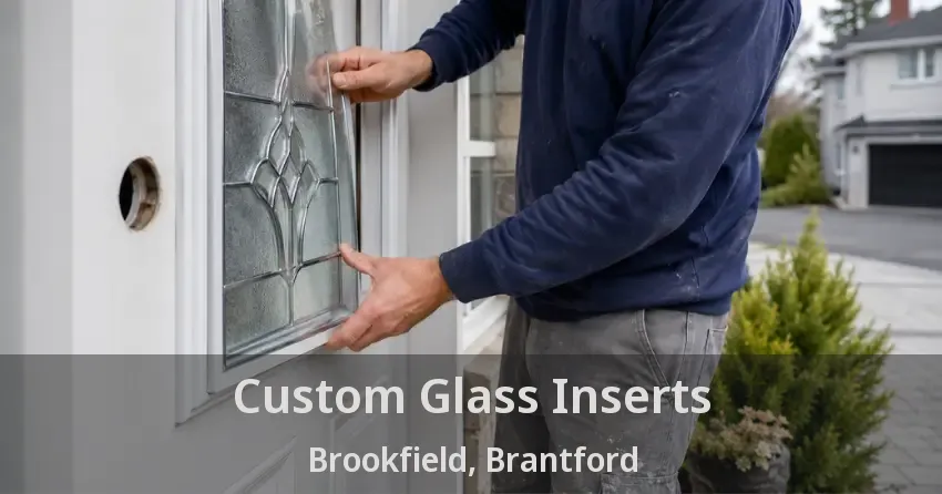 Custom Glass Inserts Brookfield, Brantford - ON