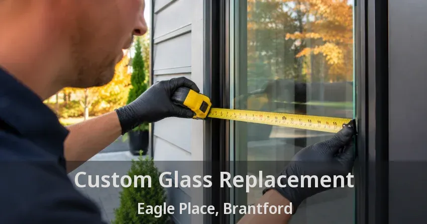 Custom Glass Replacement Eagle Place, Brantford - ON