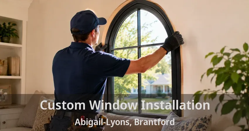 Custom Window Installation Abigail-Lyons, Brantford - ON