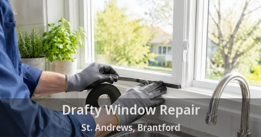 Drafty Window Repair St. Andrews, Brantford - ON