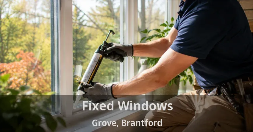 Fixed Windows Grove, Brantford - ON