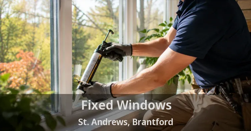 Fixed Windows St. Andrews, Brantford - ON