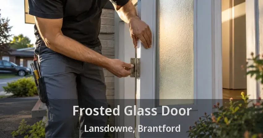 Frosted Glass Door Lansdowne, Brantford - ON