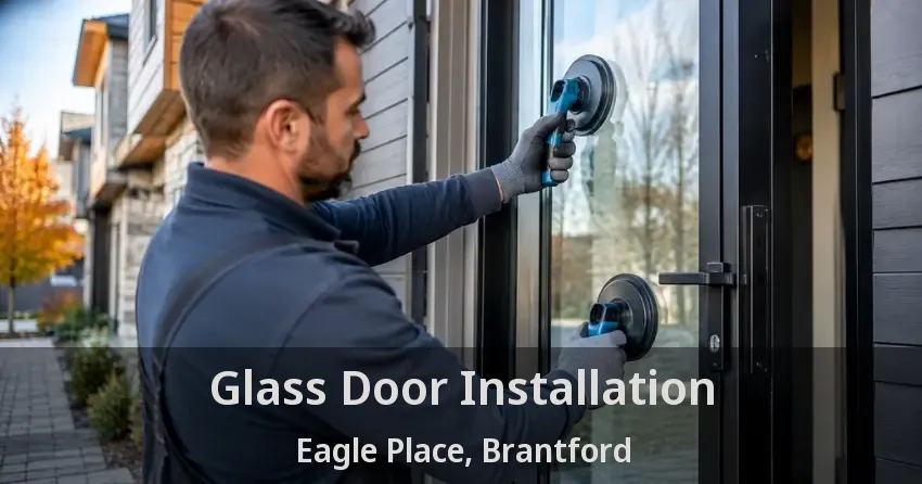 Glass Door Installation Eagle Place, Brantford - ON