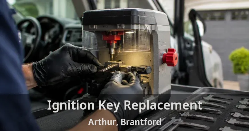 Ignition Key Replacement Arthur, Brantford - ON
