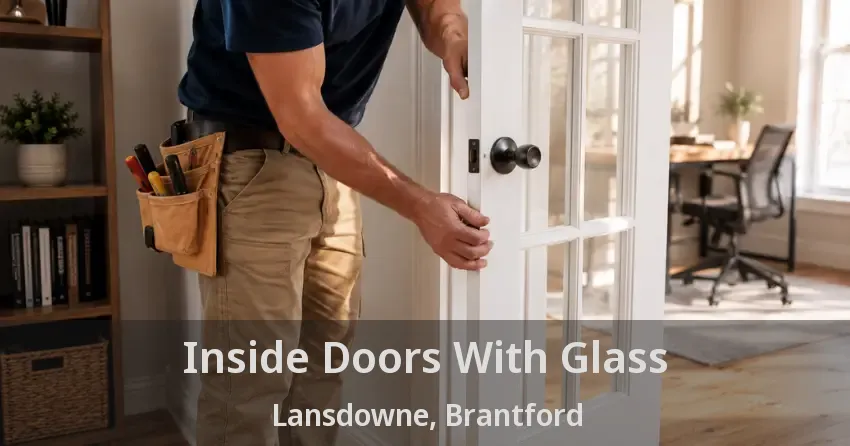 Inside Doors With Glass Lansdowne, Brantford - ON