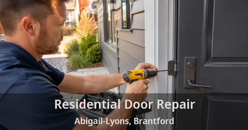 Residential Door Repair Abigail-Lyons, Brantford - ON