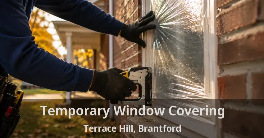 Temporary Window Covering Terrace Hill, Brantford - ON