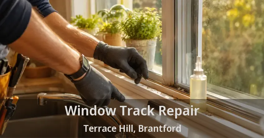 Window Track Repair Terrace Hill, Brantford - ON
